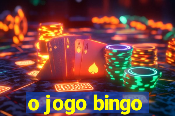 o jogo bingo