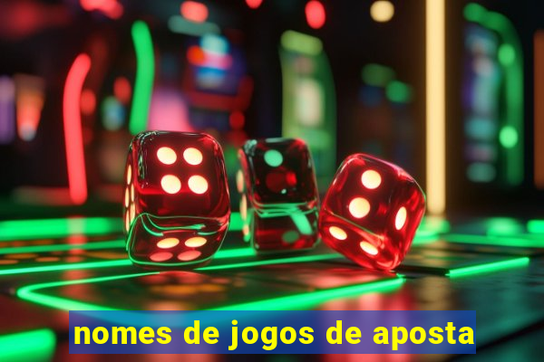 nomes de jogos de aposta