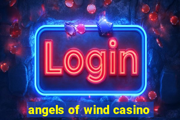 angels of wind casino