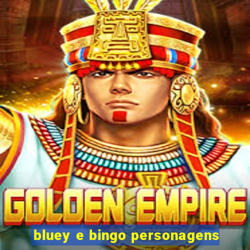 bluey e bingo personagens