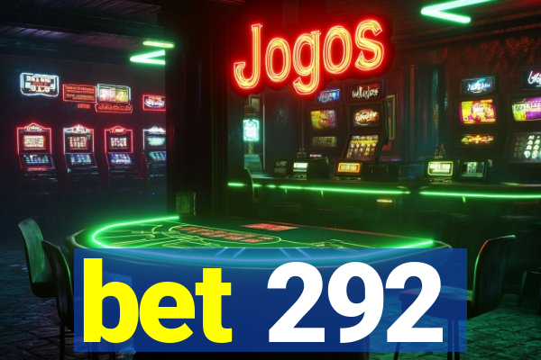 bet 292