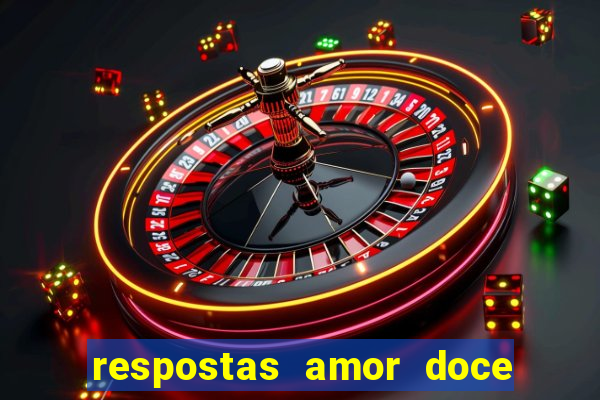 respostas amor doce ep 7