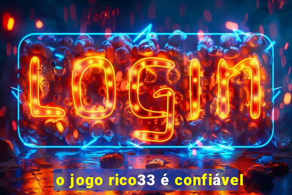 o jogo rico33 é confiável