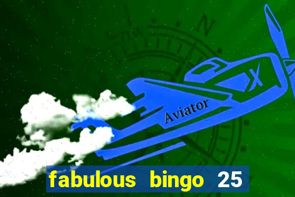 fabulous bingo 25 free spins no deposit