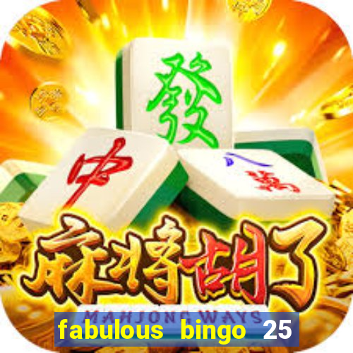 fabulous bingo 25 free spins no deposit