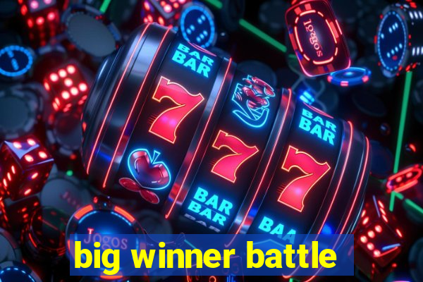 big winner battle