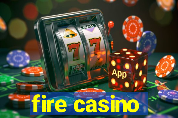 fire casino