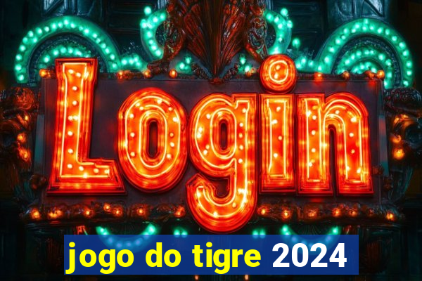 jogo do tigre 2024