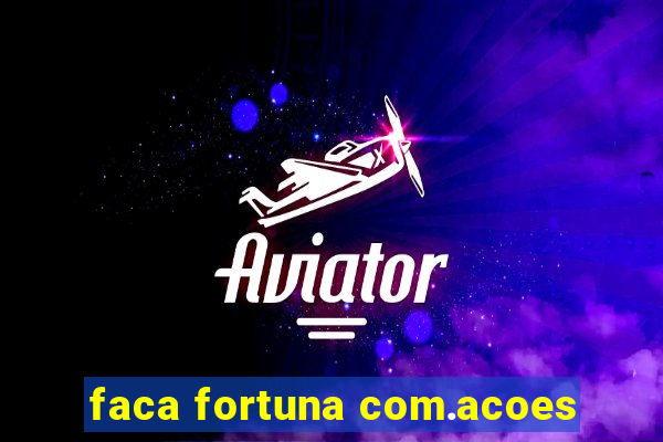 faca fortuna com.acoes