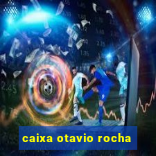 caixa otavio rocha