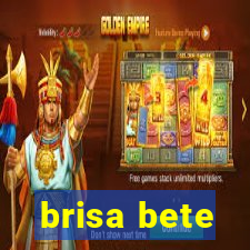 brisa bete