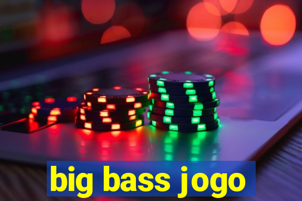 big bass jogo