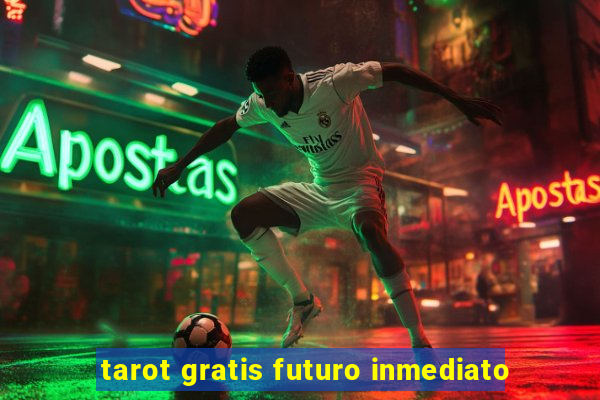 tarot gratis futuro inmediato