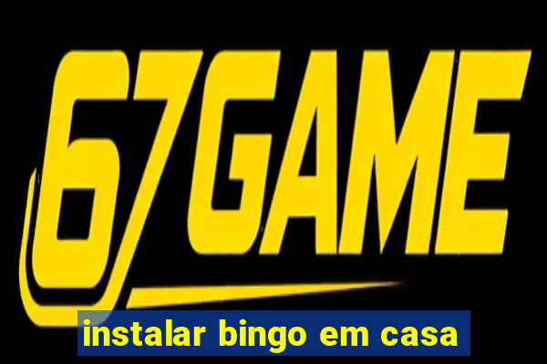 instalar bingo em casa