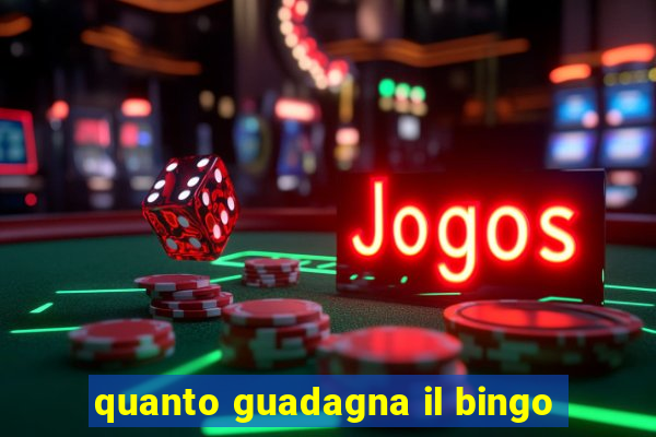 quanto guadagna il bingo