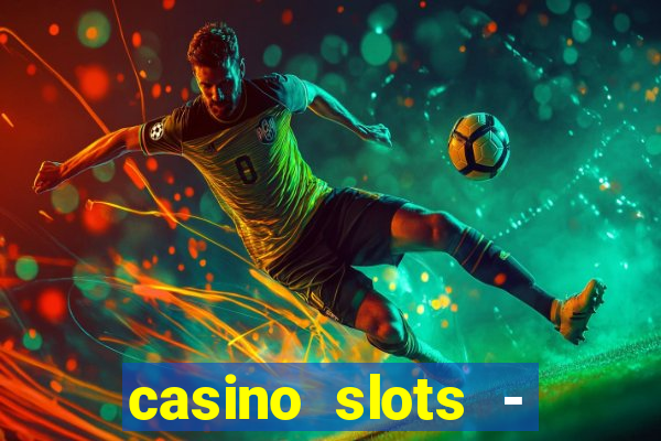 casino slots - slot machines