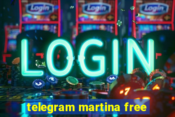 telegram martina free