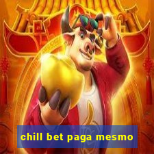 chill bet paga mesmo