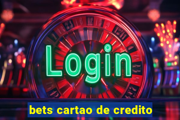 bets cartao de credito