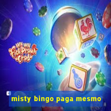 misty bingo paga mesmo