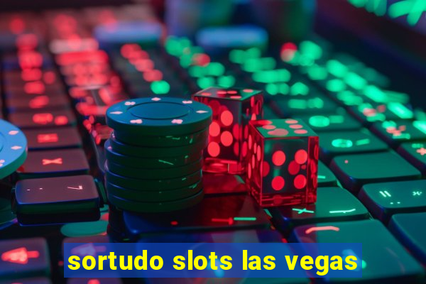 sortudo slots las vegas