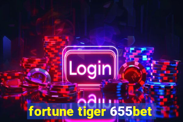 fortune tiger 655bet