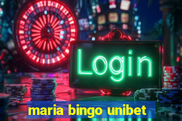 maria bingo unibet