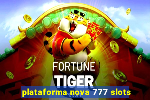 plataforma nova 777 slots