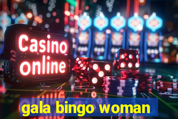 gala bingo woman