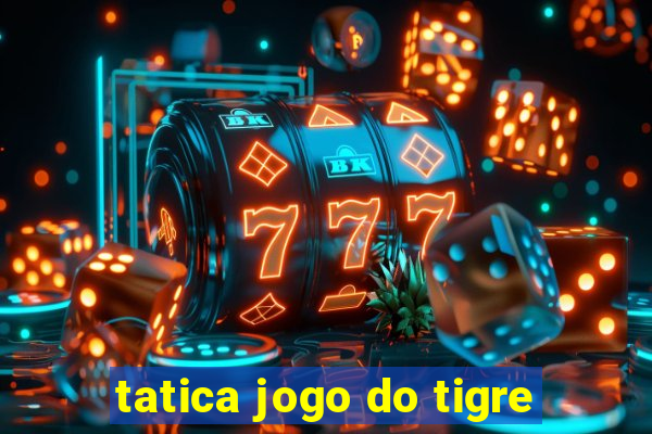 tatica jogo do tigre