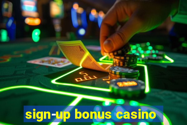 sign-up bonus casino