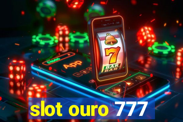 slot ouro 777