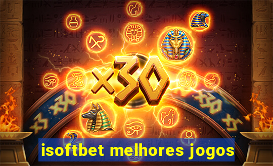 isoftbet melhores jogos