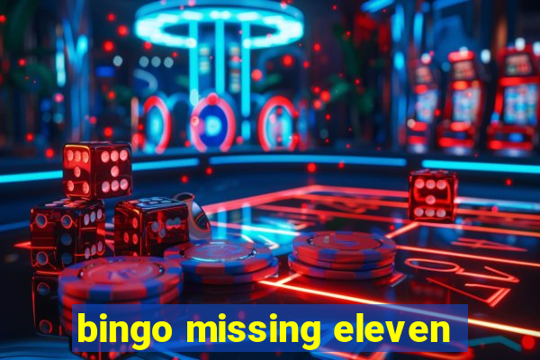 bingo missing eleven