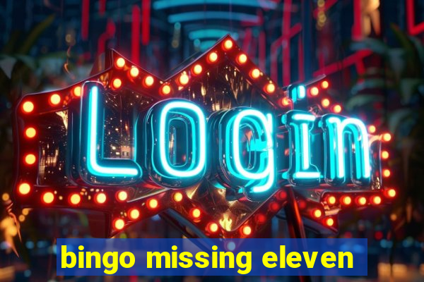 bingo missing eleven