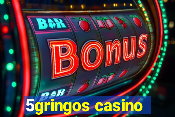 5gringos casino