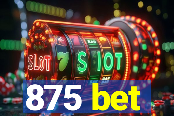 875 bet