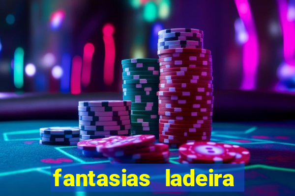 fantasias ladeira porto geral