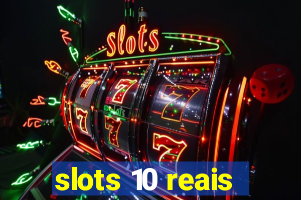 slots 10 reais