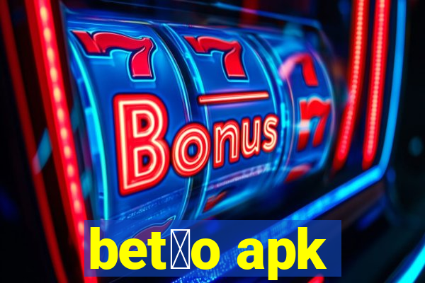 bet茫o apk