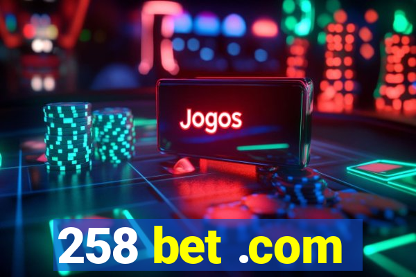 258 bet .com