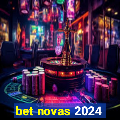 bet novas 2024