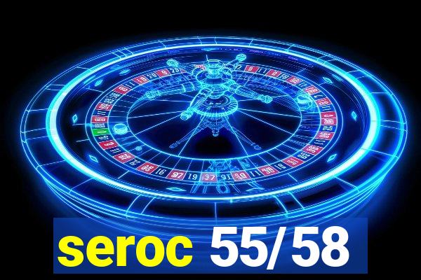 seroc 55/58