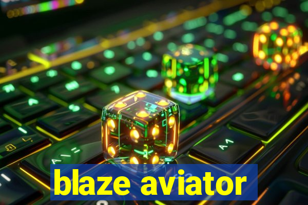 blaze aviator