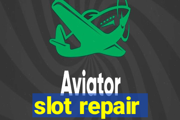 slot repair