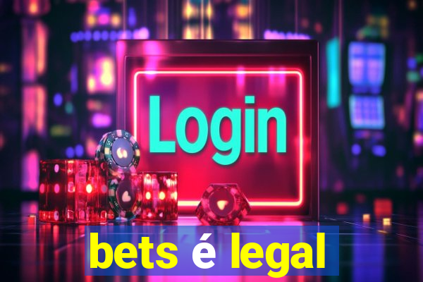 bets é legal