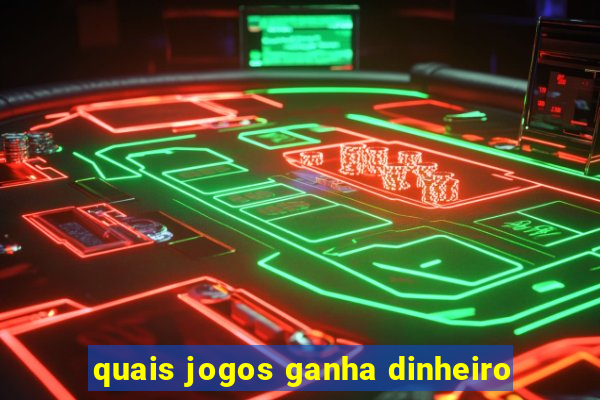 quais jogos ganha dinheiro