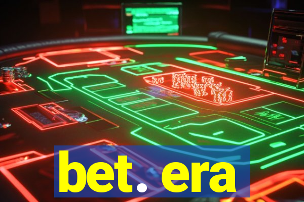 bet. era