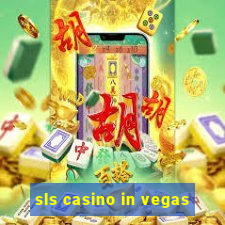 sls casino in vegas