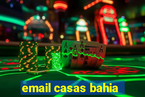 email casas bahia